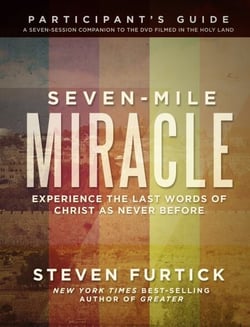 Seven-Mile Miracle Participant's Guide - Experience the Last Words of Christ As Never Before
