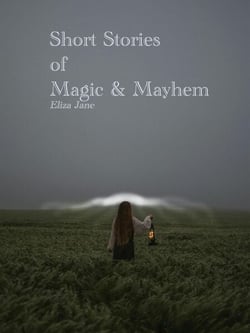 Short Stories of Magic and Mayhem