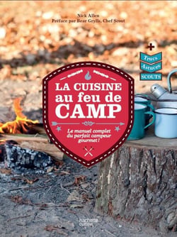 La cuisine au feu de camp - Le manuel complet du parfait campeur gourmet