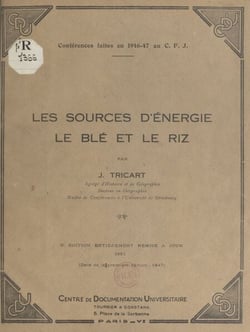 Les sources d'énergie : le blé et le riz - Conférences faites en 1946-47 au C.F.J.