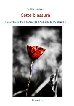Cette blessure - Souvenirs d'un enfant de l'assistance publique