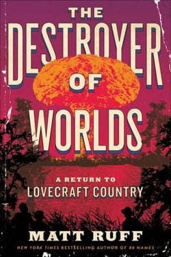 The Destroyer of Worlds - A Return to Lovecraft Country