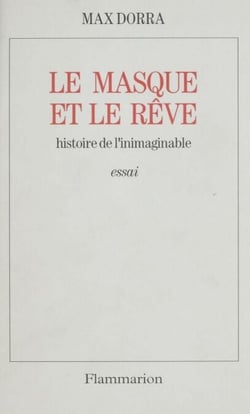Le Masque et le Rêve - Histoire de l'inimaginable