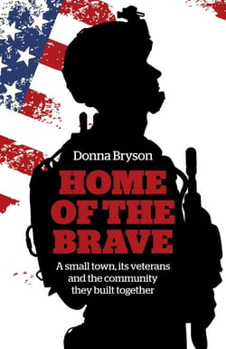 Home of the Brave - A Small Town, Its Veterans And The Community They Built Together
