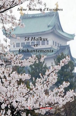 58 Haïkus et Enchantements - Poésie