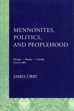 Mennonites, Politics, and Peoplehood - 1525 to 1980