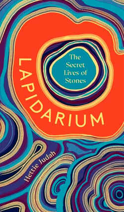 Lapidarium - The Secret Lives of Stones