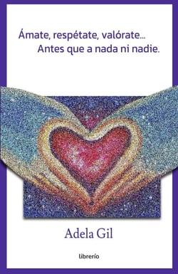 Ámate, respétate, valórate… Antes que a nada ni nadie.