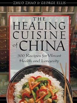 The Healing Cuisine of China - 300 Recipes for Vibrant Health and Longevity