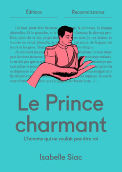 Le Prince charmant - L'homme qui ne voulait pas être roi