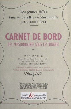 Des jeunes filles dans la bataille de Normandie, juin-juillet 1944 : carnet de bord des pensionnaires sous les bombes