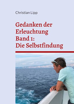 Gedanken der Erleuchtung - Band1 : Die Selbstfindung