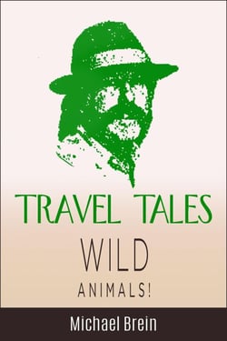 Travel Tales: Wild Animals - True Travel Tales