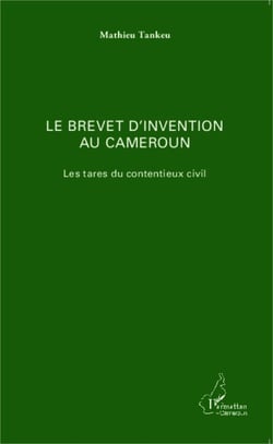 Le brevet d'invention au Cameroun - Les tares du contentieux civil
