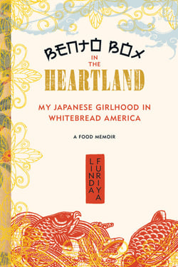 Bento Box in the Heartland - My Japanese Girlhood in Whitebread America