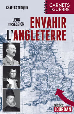 Leur obsession : envahir l'Angleterre - 1588 - 1805 - 1940