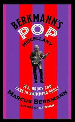 Berkmann's Pop Miscellany - Sex, Drugs and Cars in Swimming Pools