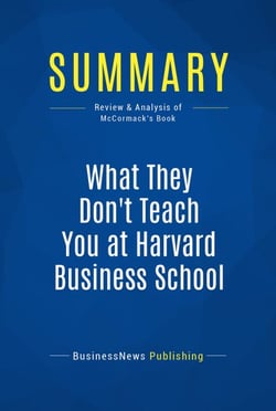 Summary: What They Don't Teach You at Harvard Business School - Review and Analysis of McCormack's Book