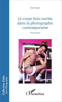 Le corps hors norme dans la photographie contemporaine - Plasticité(s)