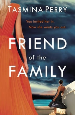 Friend of the Family - You invited her in. Now she wants you out. The gripping page-turner you don't want to miss.