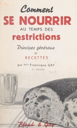 Comment se nourrir au temps des restrictions - Principes généraux et recettes