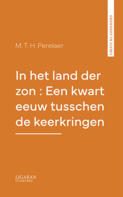 In het land der zon : Een kwart eeuw tusschen de keerkringen