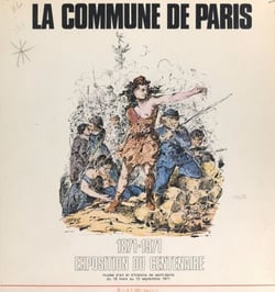 La Commune de Paris, 1871-1971 - Exposition du centenaire, Musée d'art et d'histoire de Saint-Denis, du 18 mars au 13 septembre 1971