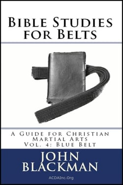 Bible Studies for Belts: A Guide for Christian Martial Arts Vol. 4: Blue Belt - Christian Martial Arts Ministry Bible Studies, #4