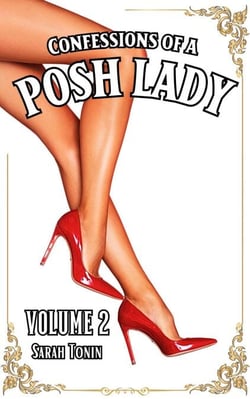 Confessions of a Posh Lady 2 - Confessions of a Posh Lady, #2