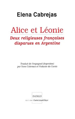 Alice et Léonie - Deux religieuses françaises disparues en Argentine