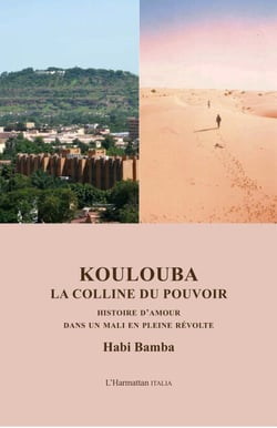 Koulouba - La colline du pouvoir - Histoire d'amour dans un Mali en pleine révolte