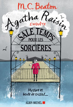 Agatha Raisin enquête 9 - Sale temps pour les sorcières - Mystère et boule de cristal...