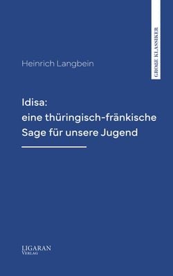 Idisa: eine thüringisch-fränkische Sage für unsere Jugend