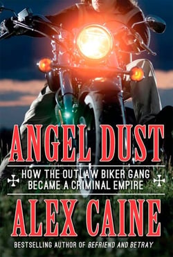 Angel Dust - How The Outlaw Biker Gang Became A Criminal Empire
