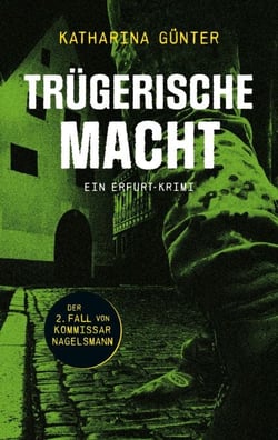 Trügerische Macht - Ein Erfurt-Krimi