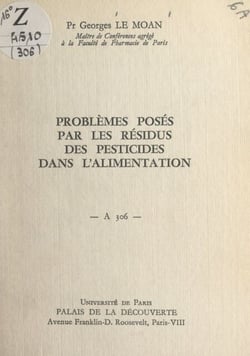 Problèmes posés par les résidus des pesticides dans l'alimentation - Conférence donnée au Palais de la Découverte, le 14 mars 1964