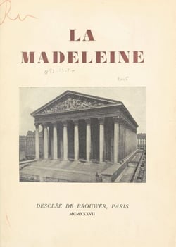 La Madeleine - Histoire de la paroisse, de ses curés et de la construction de l'église, avec la description de ses œuvres d'art