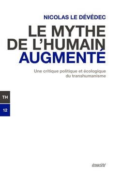 Le mythe de l'humain augmenté - Une critique politique et écologique du transhumanisme