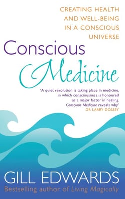 Conscious Medicine - A radical new approach to creating health and well-being