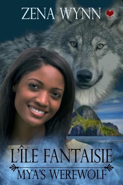 L'Île Fantaisie: Mya's Werewolf (Bilingual Edition) - L'Île Fantaisie