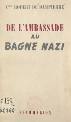 De l'ambassade au bagne nazi