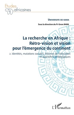 La recherche en Afrique Tome 2 : : rétro-vision et vision pour l'émergence du continent - 2. Identités, mutations sociales, théories de l'éducation et approches pédagogiques