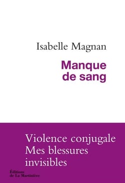 Manque de sang. Violence conjugale, mes blessures - Violence conjugale, mes blessures invisibles