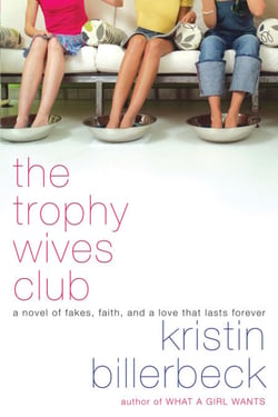 The Trophy Wives Club - A Novel of Fakes, Faith, and a Love That Lasts Forever