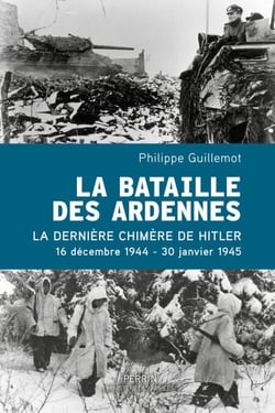 La Bataille des Ardennes - La dernière chimère deHitler