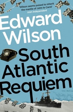 South Atlantic Requiem - A gripping Falklands War espionage thriller by a former special forces officer