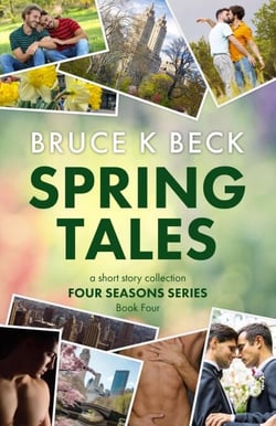 Spring Tales - Bruce K Beck's Four Seasons Series, #4