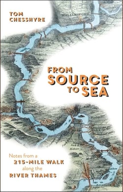 From Source to Sea - Notes from a 215-Mile Walk Along the River Thames