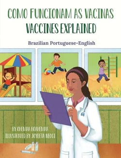 Vaccines Explained (Brazilian Portuguese-English) - Language Lizard Bilingual Explore Series
