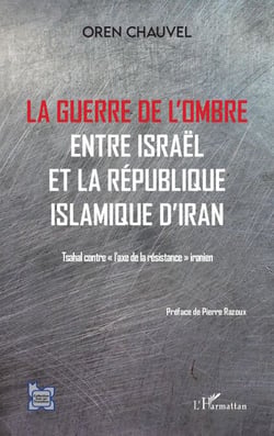Guerre de l'ombre entre Israël et la République islamique de l'Iran - Tsahal contre "l'axe de la résistance" iranien